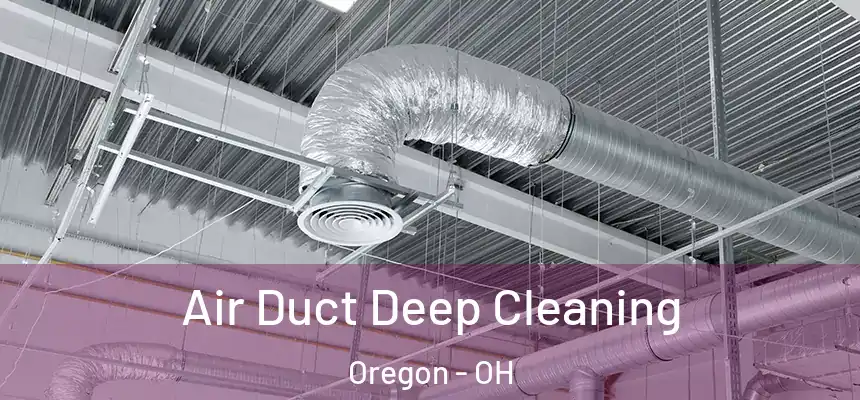 Air Duct Deep Cleaning Oregon - OH