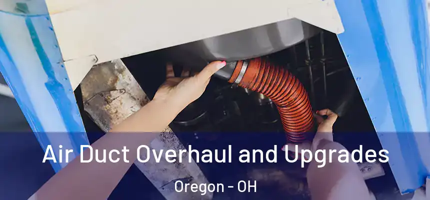  Air Duct Overhaul and Upgrades Oregon - OH