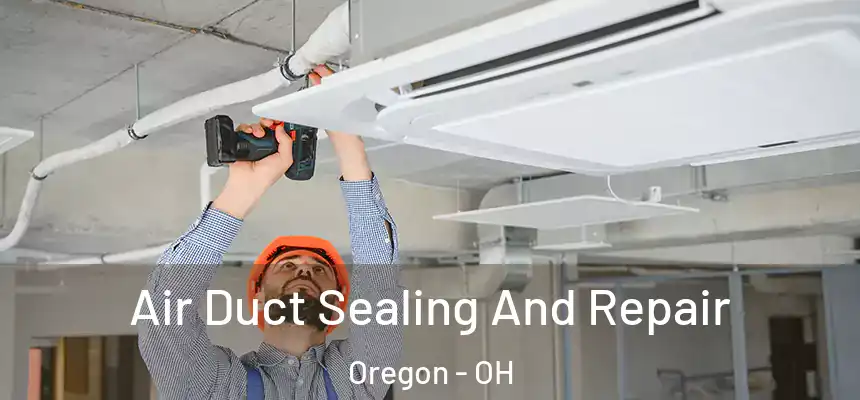  Air Duct Sealing And Repair Oregon - OH