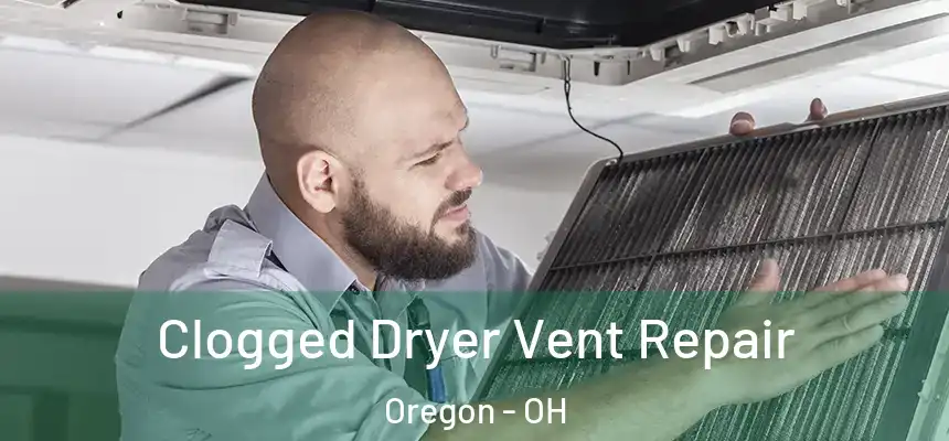  Clogged Dryer Vent Repair Oregon - OH