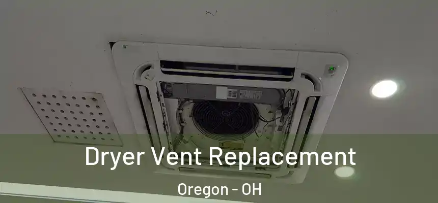  Dryer Vent Replacement Oregon - OH