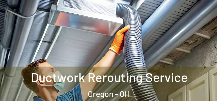  Ductwork Rerouting Service Oregon - OH