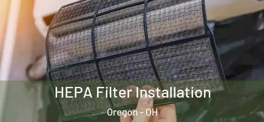  HEPA Filter Installation Oregon - OH
