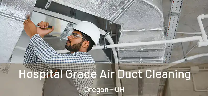  Hospital Grade Air Duct Cleaning Oregon - OH
