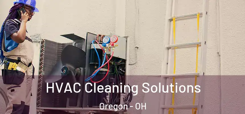 HVAC Cleaning Solutions Oregon - OH