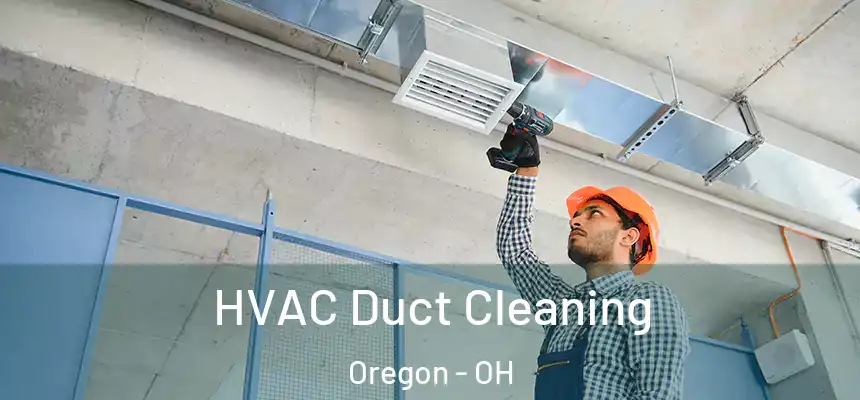 HVAC Duct Cleaning Oregon - OH
