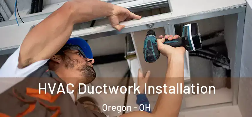  HVAC Ductwork Installation Oregon - OH
