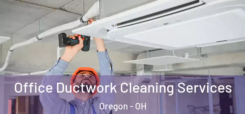 Office Ductwork Cleaning Services Oregon - OH