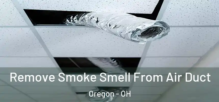  Remove Smoke Smell From Air Duct Oregon - OH