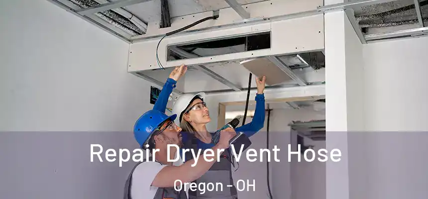  Repair Dryer Vent Hose Oregon - OH