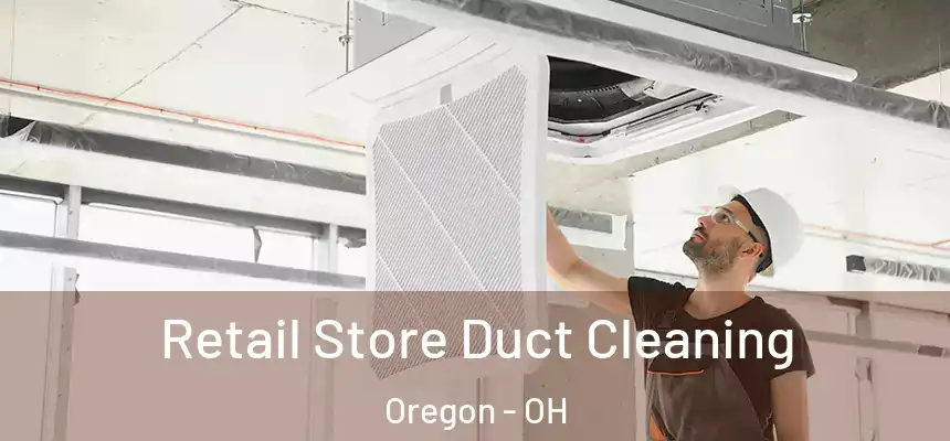 Retail Store Duct Cleaning Oregon - OH
