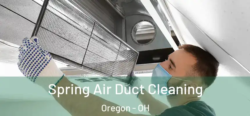 Spring Air Duct Cleaning Oregon - OH