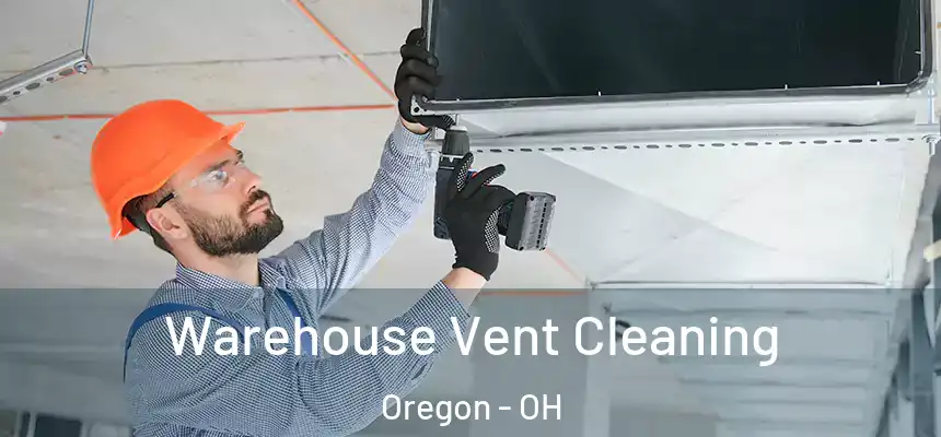  Warehouse Vent Cleaning Oregon - OH